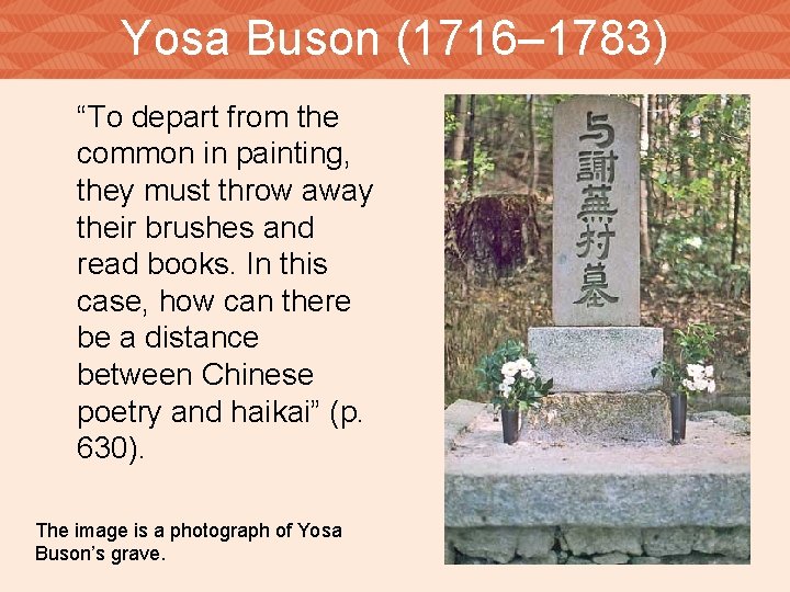 Yosa Buson (1716– 1783) “To depart from the common in painting, they must throw