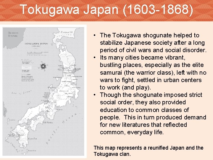 Tokugawa Japan (1603 -1868) • The Tokugawa shogunate helped to stabilize Japanese society after