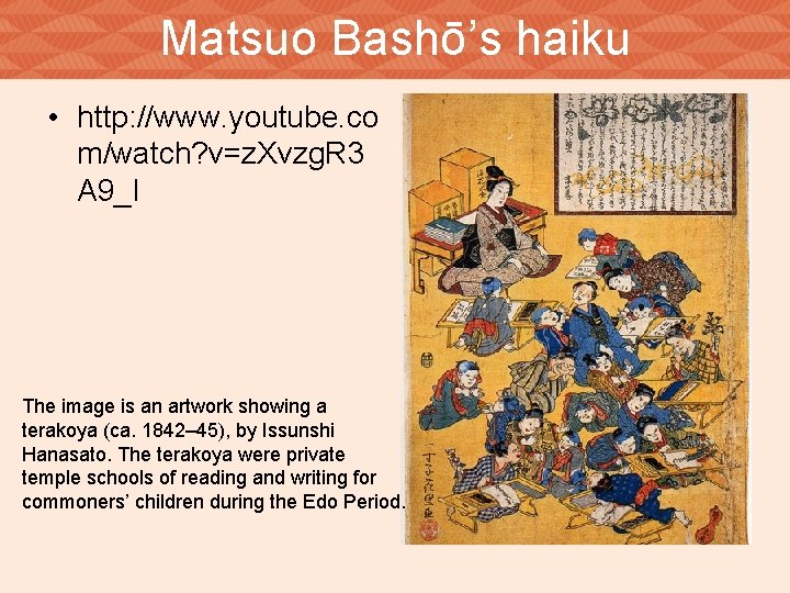 Matsuo Bashō’s haiku • http: //www. youtube. co m/watch? v=z. Xvzg. R 3 A