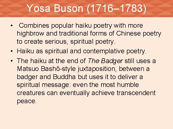 Yosa Buson (1716– 1783) • Combines popular haiku poetry with more highbrow and traditional