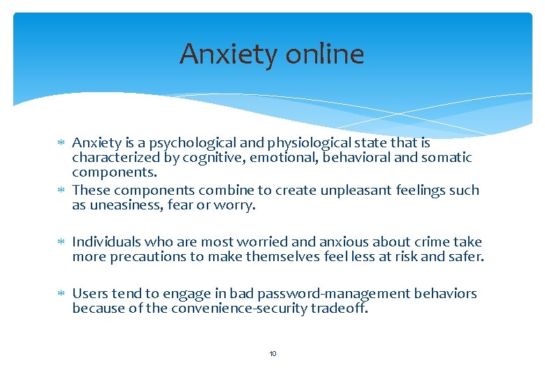 Anxiety online Anxiety is a psychological and physiological state that is characterized by cognitive,