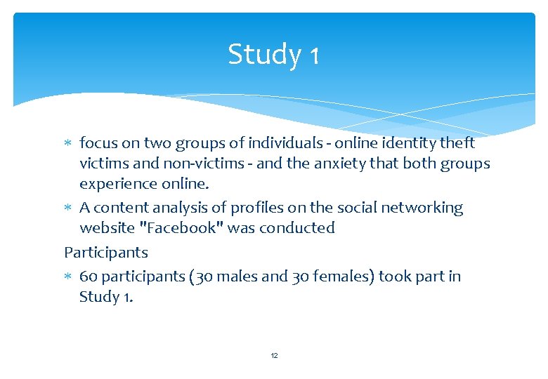 Study 1 focus on two groups of individuals - online identity theft victims and