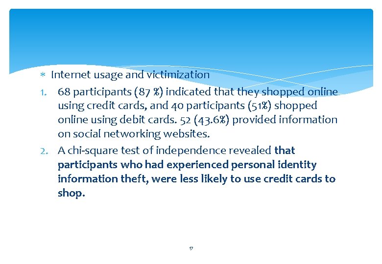  Internet usage and victimization 1. 68 participants (87 %) indicated that they shopped
