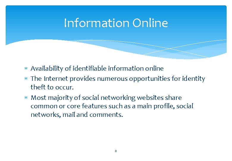 Information Online Availability of identifiable information online The Internet provides numerous opportunities for identity