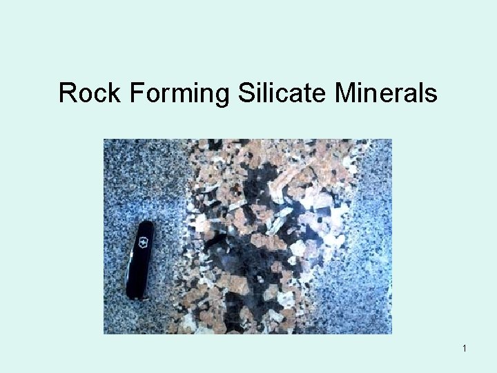 Rock Forming Silicate Minerals 1 Importance of the