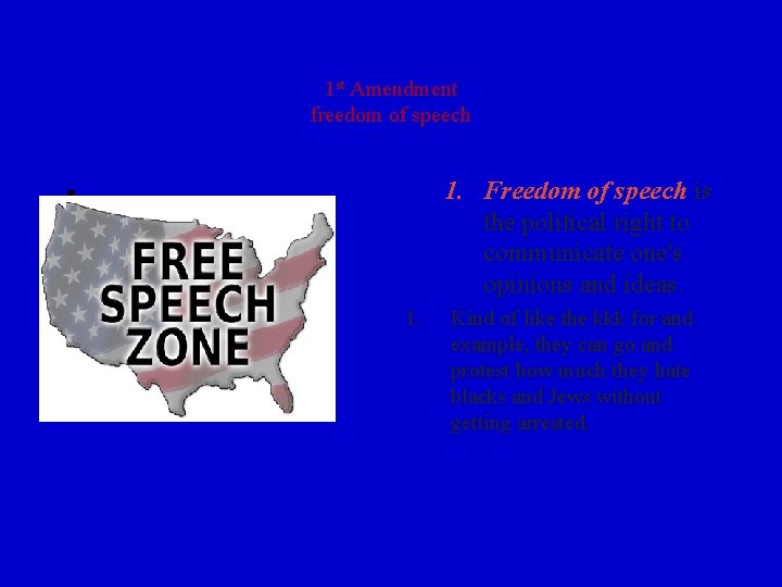 1 st Amendment freedom of speech 1. Freedom of speech is the political right