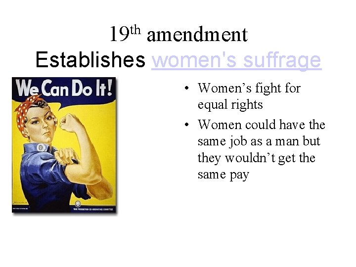 19 th amendment Establishes women's suffrage • • Women’s fight for equal rights •