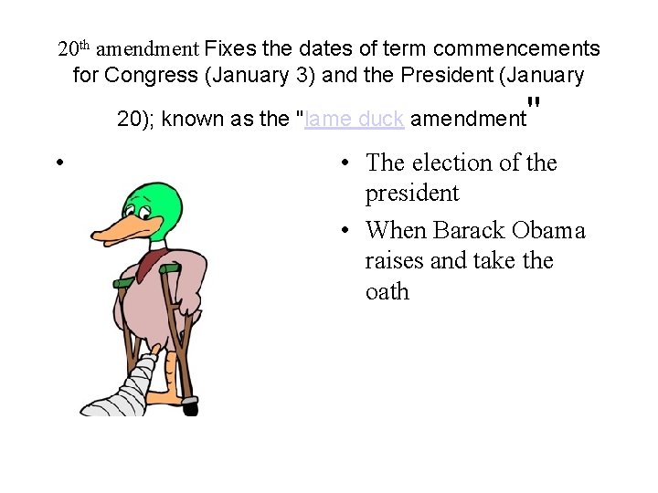 20 th amendment Fixes the dates of term commencements for Congress (January 3) and