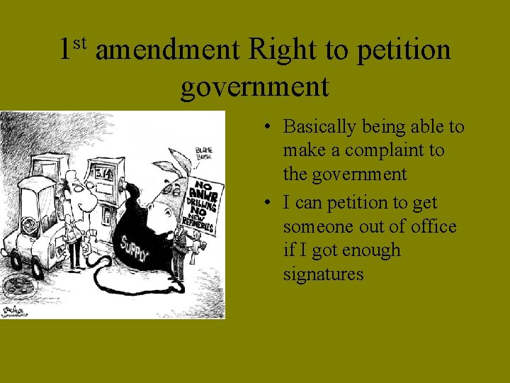 1 st amendment Right to petition government • • Basically being able to make