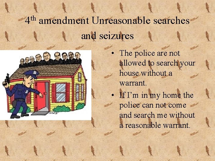 4 th amendment Unreasonable searches and seizures • • The police are not allowed