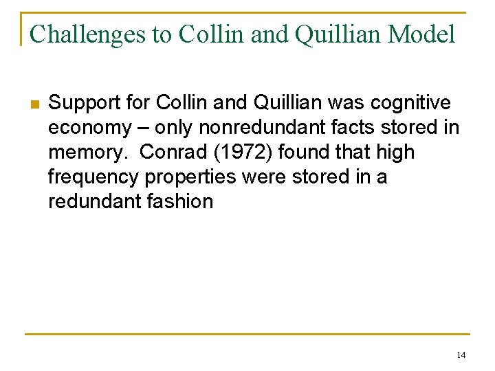 Challenges to Collin and Quillian Model n Support for Collin and Quillian was cognitive