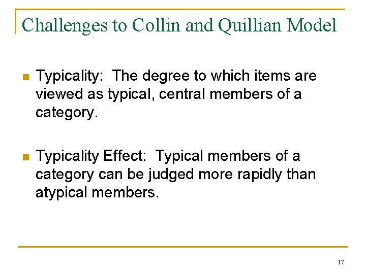 Challenges to Collin and Quillian Model n Typicality: The degree to which items are