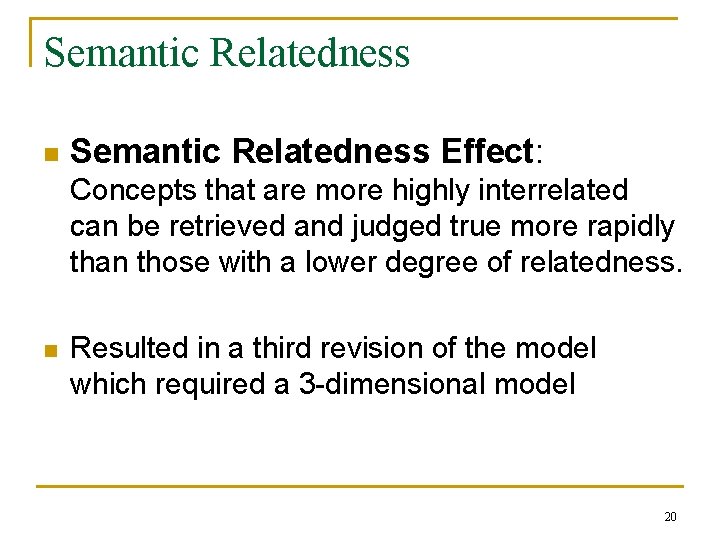 Semantic Relatedness n Semantic Relatedness Effect: Concepts that are more highly interrelated can be