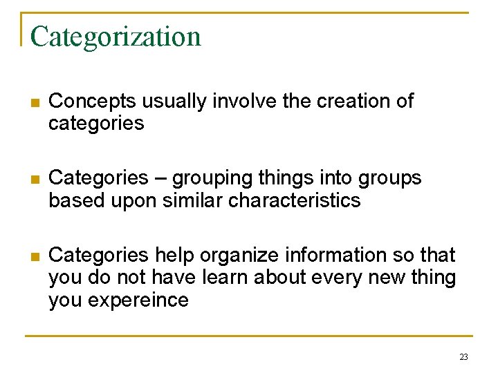 Categorization n Concepts usually involve the creation of categories n Categories – grouping things