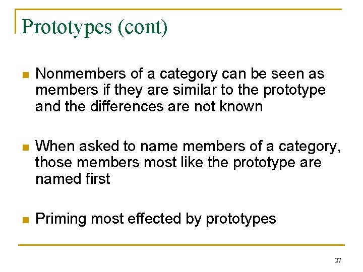 Prototypes (cont) n Nonmembers of a category can be seen as members if they