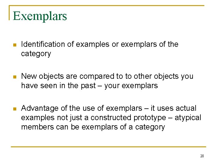 Exemplars n Identification of examples or exemplars of the category n New objects are