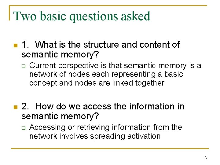 Two basic questions asked n 1. What is the structure and content of semantic