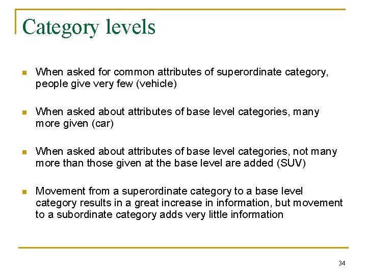 Category levels n When asked for common attributes of superordinate category, people give very