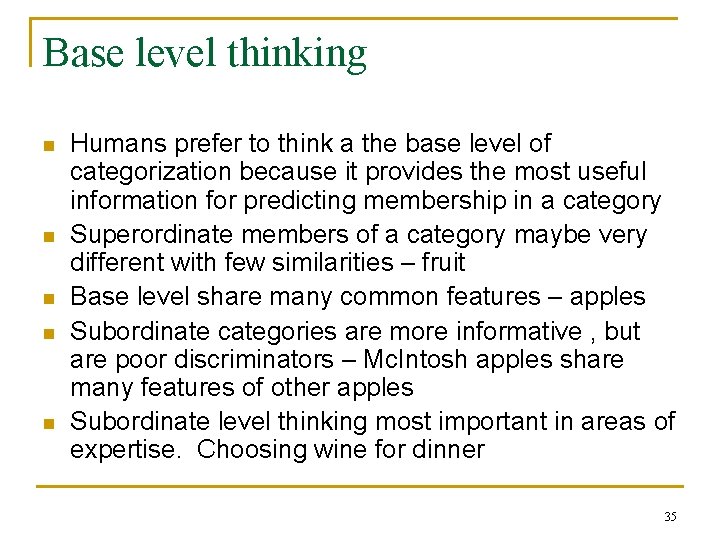 Base level thinking n n n Humans prefer to think a the base level