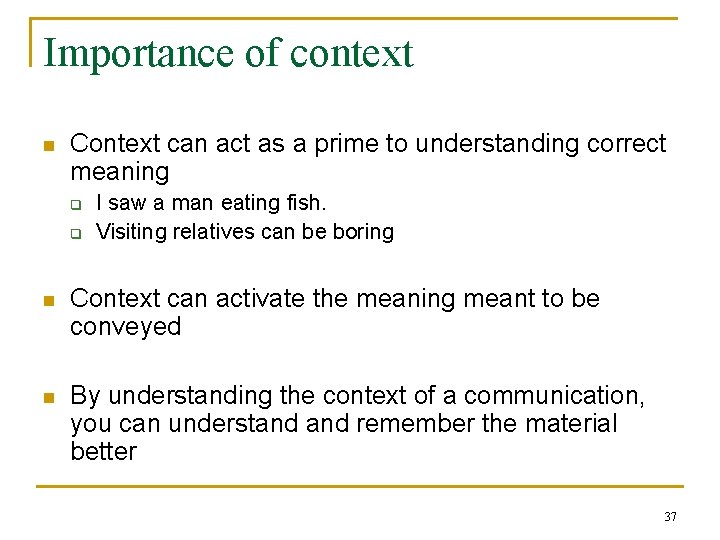Importance of context n Context can act as a prime to understanding correct meaning