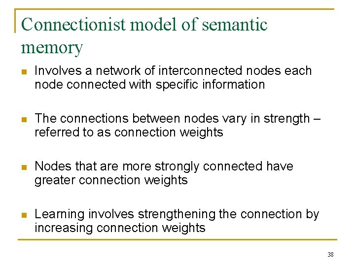 Connectionist model of semantic memory n Involves a network of interconnected nodes each node