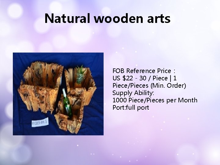 Natural wooden arts FOB Reference Price： US $22 - 30 / Piece | 1