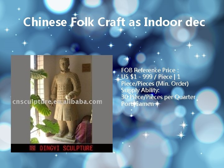 Chinese Folk Craft as Indoor dec FOB Reference Price： US $1 - 999 /