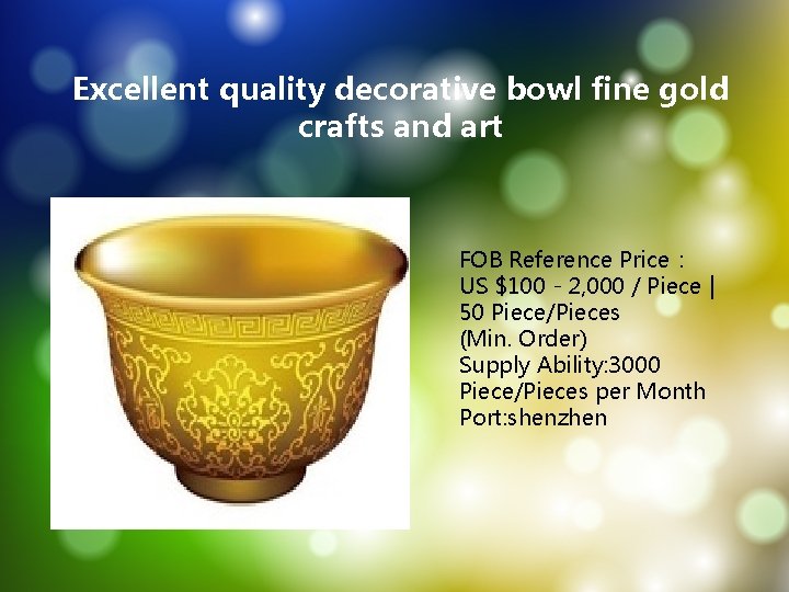 Excellent quality decorative bowl fine gold crafts and art FOB Reference Price： US $100