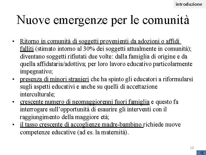 introduzione Nuove emergenze per le comunità • Ritorno in comunità di soggetti provenienti da introduzione Nuove emergenze per le comunità • Ritorno in comunità di soggetti provenienti da