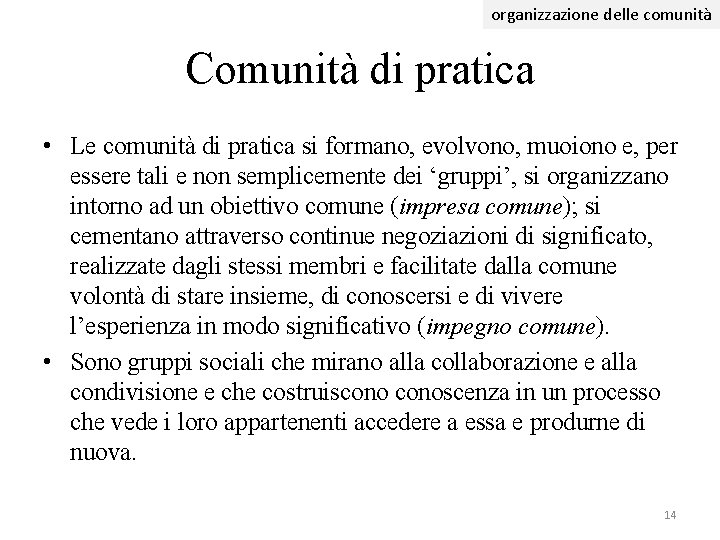 organizzazione delle comunità Comunità di pratica • Le comunità di pratica si formano, evolvono, organizzazione delle comunità Comunità di pratica • Le comunità di pratica si formano, evolvono,
