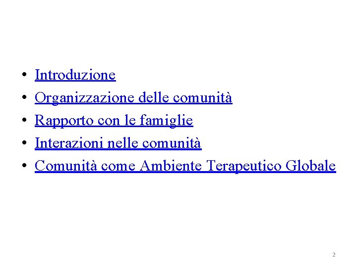 • • • Introduzione Organizzazione delle comunità Rapporto con le famiglie Interazioni nelle • • • Introduzione Organizzazione delle comunità Rapporto con le famiglie Interazioni nelle