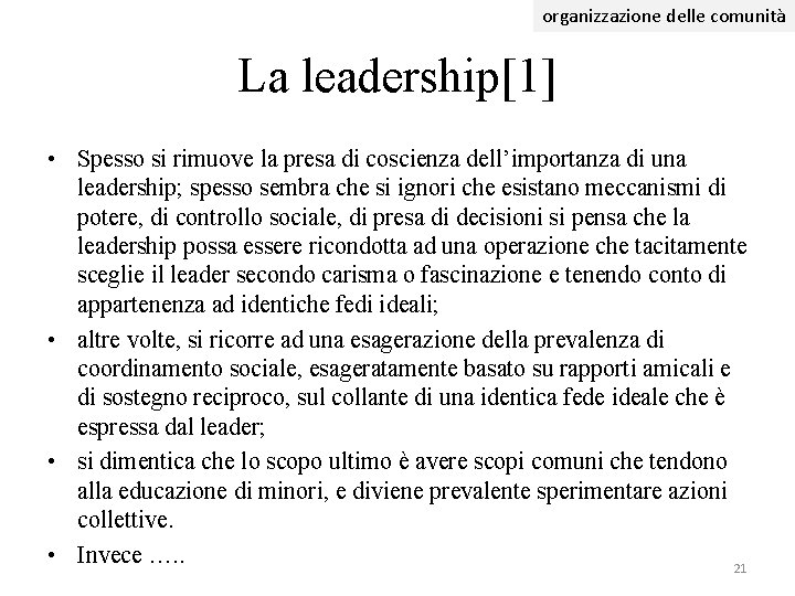 organizzazione delle comunità La leadership[1] • Spesso si rimuove la presa di coscienza dell’importanza