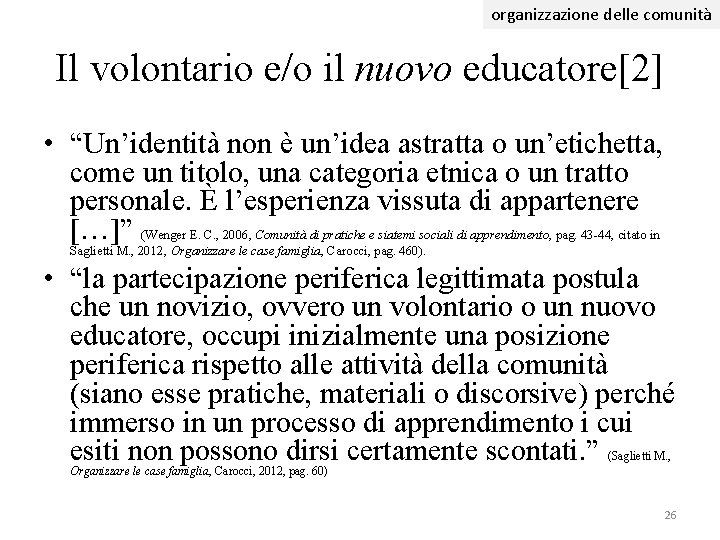 organizzazione delle comunità Il volontario e/o il nuovo educatore[2] • “Un’identità non è un’idea