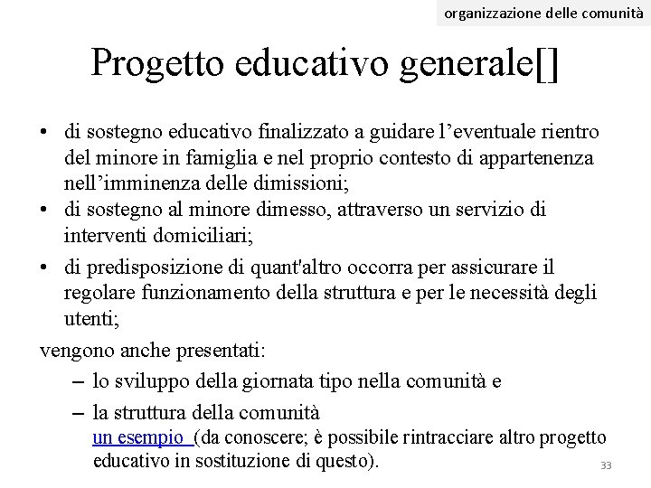 organizzazione delle comunità Progetto educativo generale[] • di sostegno educativo finalizzato a guidare l’eventuale