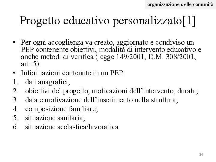 organizzazione delle comunità Progetto educativo personalizzato[1] • Per ogni accoglienza va creato, aggiornato e