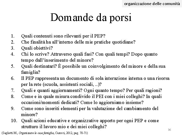 organizzazione delle comunità Domande da porsi 1. 2. 3. 4. Quali contenuti sono rilevanti organizzazione delle comunità Domande da porsi 1. 2. 3. 4. Quali contenuti sono rilevanti