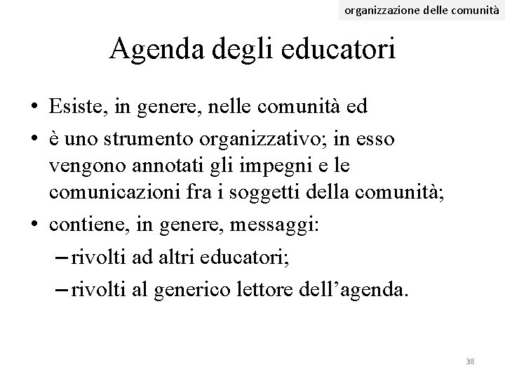 organizzazione delle comunità Agenda degli educatori • Esiste, in genere, nelle comunità ed • organizzazione delle comunità Agenda degli educatori • Esiste, in genere, nelle comunità ed •