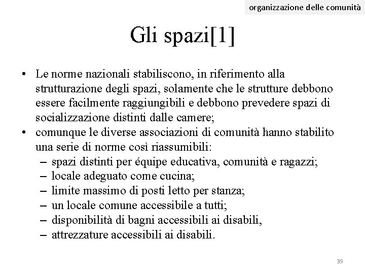 organizzazione delle comunità Gli spazi[1] • Le norme nazionali stabiliscono, in riferimento alla strutturazione