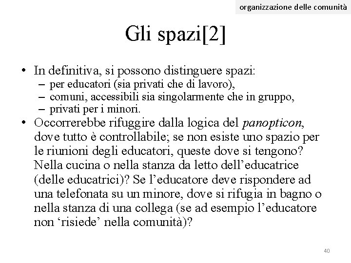 organizzazione delle comunità Gli spazi[2] • In definitiva, si possono distinguere spazi: – per
