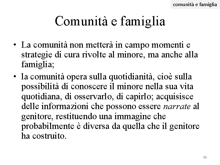comunità e famiglia Comunità e famiglia • La comunità non metterà in campo momenti comunità e famiglia Comunità e famiglia • La comunità non metterà in campo momenti