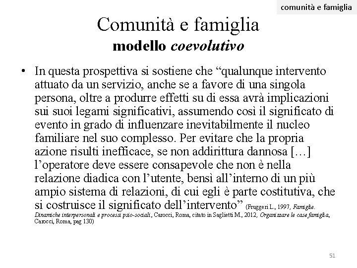 comunità e famiglia Comunità e famiglia modello coevolutivo • In questa prospettiva si sostiene comunità e famiglia Comunità e famiglia modello coevolutivo • In questa prospettiva si sostiene
