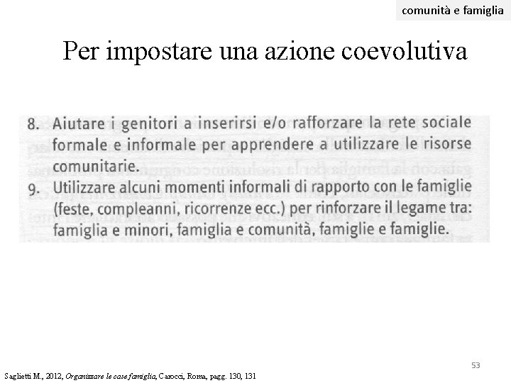 comunità e famiglia Per impostare una azione coevolutiva 53 Saglietti M. , 2012, Organizzare comunità e famiglia Per impostare una azione coevolutiva 53 Saglietti M. , 2012, Organizzare