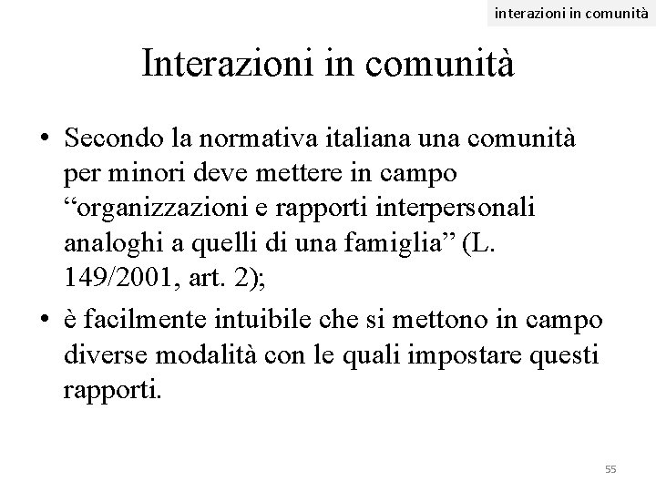 interazioni in comunità Interazioni in comunità • Secondo la normativa italiana una comunità per interazioni in comunità Interazioni in comunità • Secondo la normativa italiana una comunità per