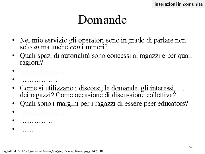 interazioni in comunità Domande • Nel mio servizio gli operatori sono in grado di interazioni in comunità Domande • Nel mio servizio gli operatori sono in grado di