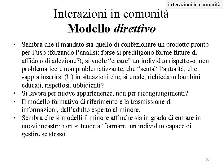 interazioni in comunità Interazioni in comunità Modello direttivo • Sembra che il mandato sia interazioni in comunità Interazioni in comunità Modello direttivo • Sembra che il mandato sia