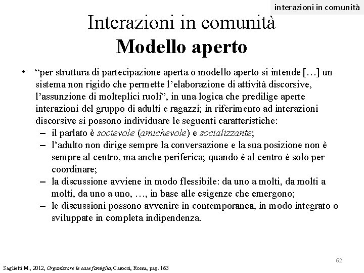 interazioni in comunità Interazioni in comunità Modello aperto • “per struttura di partecipazione aperta interazioni in comunità Interazioni in comunità Modello aperto • “per struttura di partecipazione aperta