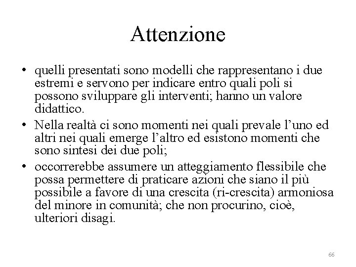 Attenzione • quelli presentati sono modelli che rappresentano i due estremi e servono per Attenzione • quelli presentati sono modelli che rappresentano i due estremi e servono per