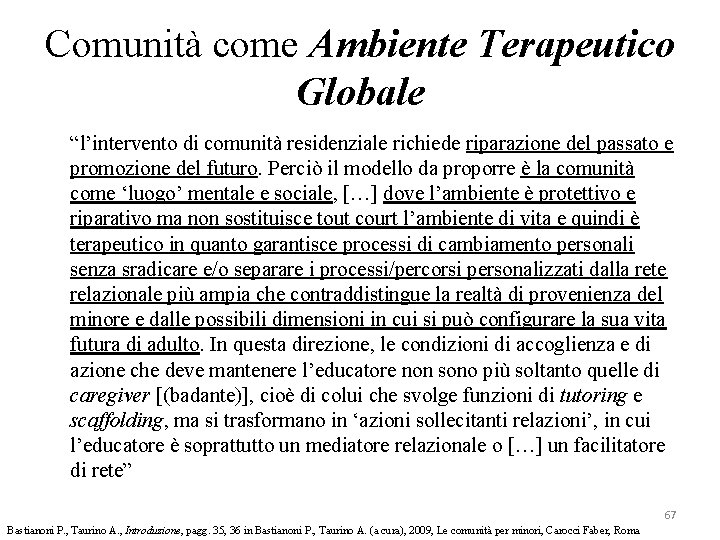 Comunità come Ambiente Terapeutico Globale “l’intervento di comunità residenziale richiede riparazione del passato e Comunità come Ambiente Terapeutico Globale “l’intervento di comunità residenziale richiede riparazione del passato e