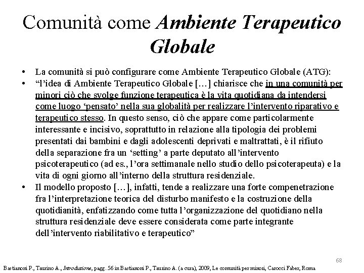 Comunità come Ambiente Terapeutico Globale • • • La comunità si può configurare come Comunità come Ambiente Terapeutico Globale • • • La comunità si può configurare come