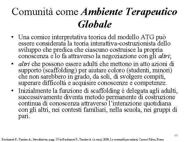 Comunità come Ambiente Terapeutico Globale • Una cornice interpretativa teorica del modello ATG può Comunità come Ambiente Terapeutico Globale • Una cornice interpretativa teorica del modello ATG può